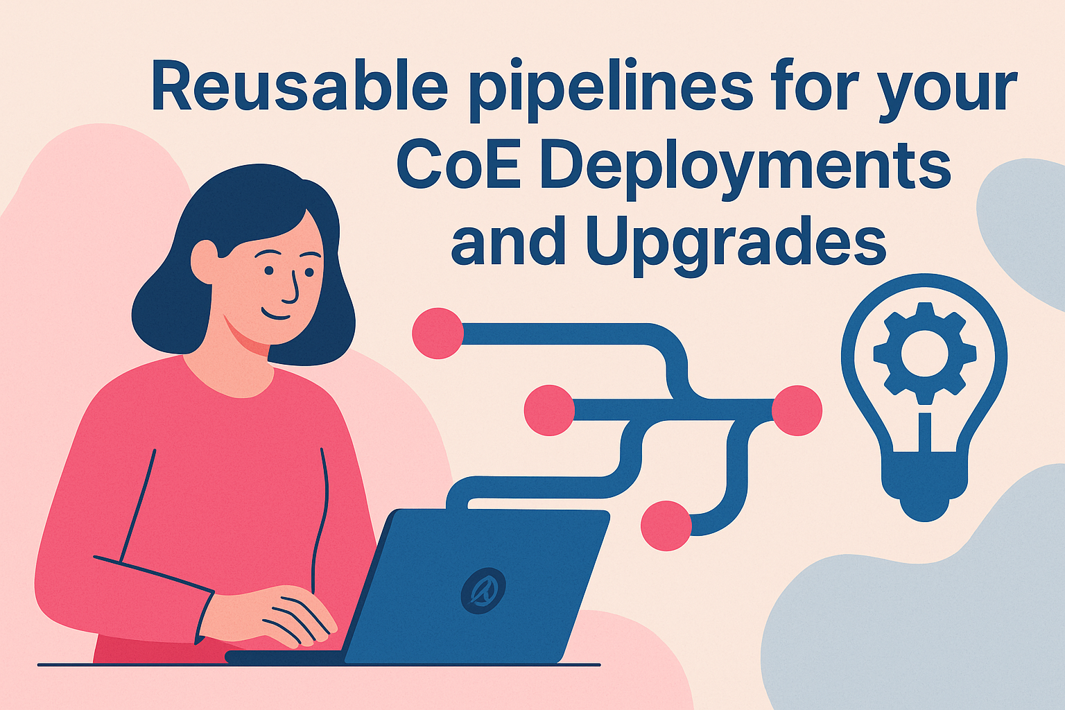 Streamline CoE Kit Upgrades with Reusable Pipelines